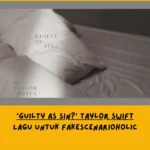 Dari Sudut Pandang Lemo Blue, Makna Lagu Guilty as Sin? Taylor Swift Tentang