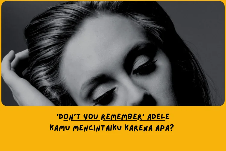 Dari Sudut Pandang Lemo Blue, Makna Lagu Don’t You Remember Adele Tentang