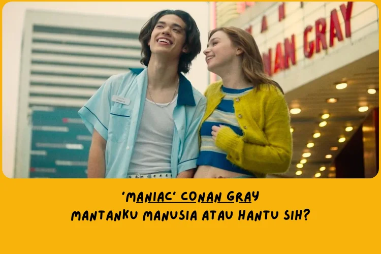Dari Sudut Pandang Lemo Blue, Makna Lagu Maniac Conan Gray Tentang…  …eks yang bertingkah tidak karuan setelah putus