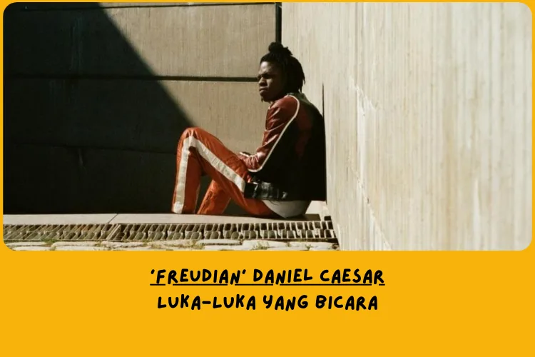 Makna Lagu Freudian Daniel Caesar