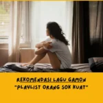 Rekomendasi Lagu Gamon: "Playlist Orang Sok Kuat"