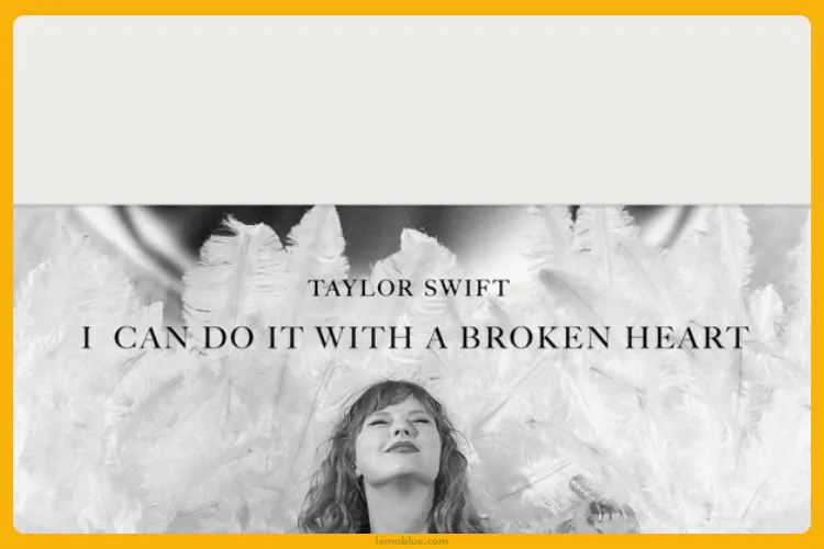 I Can Do It With a Broken Heart Taylor Swift  makna