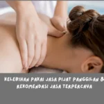 Kelebihan Pakai Jasa Pijat Panggilan & Rekomendasi Jasa Terpercaya