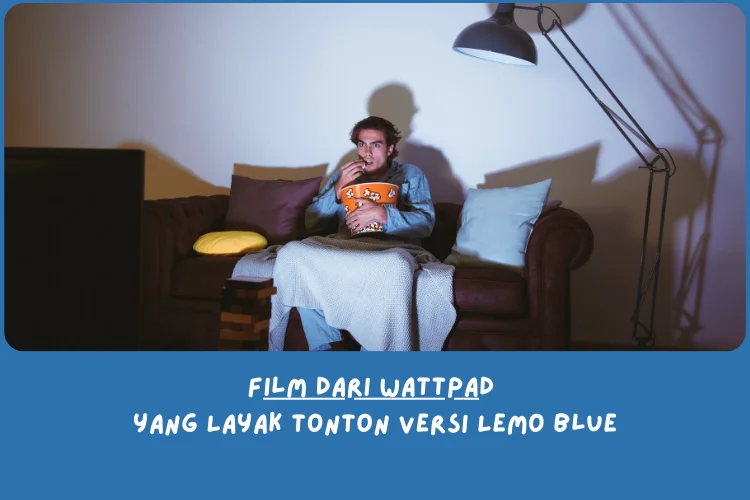 Film dari Wattpad yang Layak Tonton Versi Lemo Blue