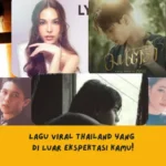 Lagu Thailand viral yang Enak Didengar