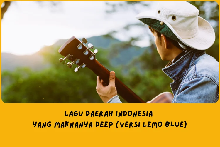 Daftar Lagu Daerah Indonesia yang Maknanya Deep (Menurut Lemo Blue)🇮🇩