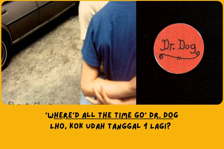 Dari Sudut Pandang Lemo Blue, Makna Lagu Where’d All the Time Go Dr.Dog Tentang…