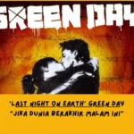 Dari Sudut Pandang Lemo Blue, Makna Lagu Last Night on Earth Green Day Tentang… 