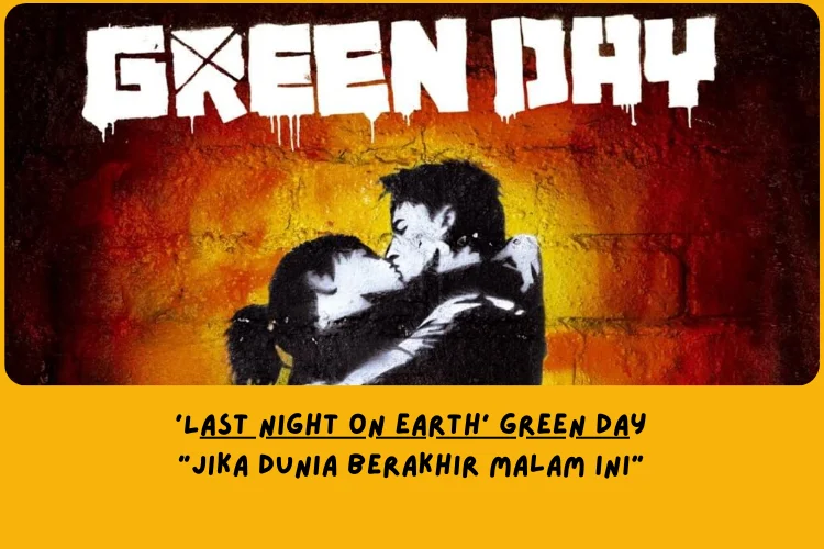 Dari Sudut Pandang Lemo Blue, Makna Lagu Last Night on Earth Green Day Tentang… 