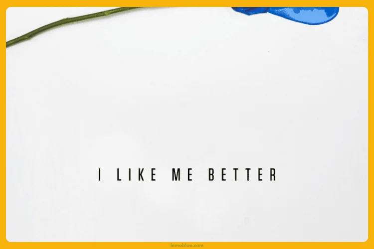 makna lagu I Like Me Better menceritakan 