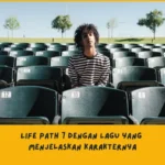 karakter Life Path 7 dijelaskan lewat lagu