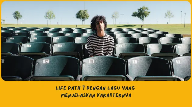 karakter Life Path 7 dijelaskan lewat lagu