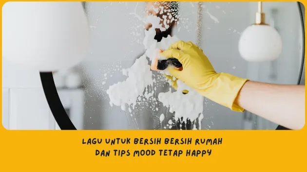 Rekomendasi Lagu untuk Bersih Bersih Rumah