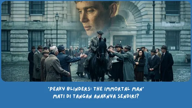 Penjelasan ending Peaky Blinders: The Immortal Man