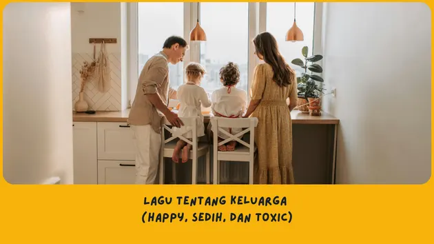 Lagu Tentang Keluarga (Happy, Sedih, dan Toxic)