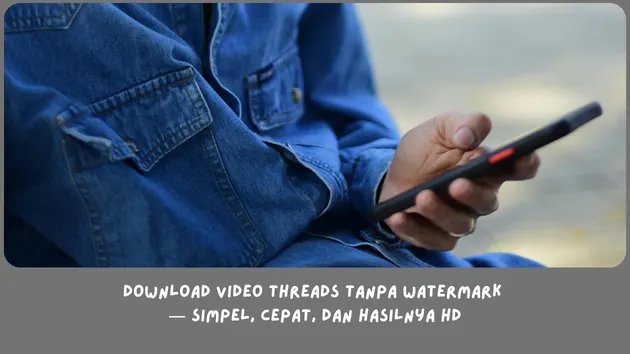 Cara Download Video Threads Tanpa Watermark