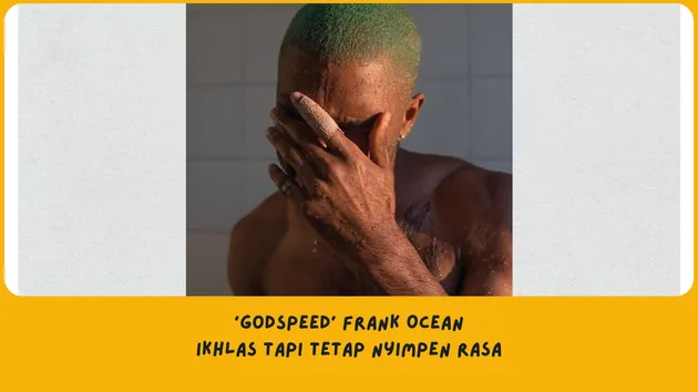 Makna Lagu Godspeed Frank Ocean 