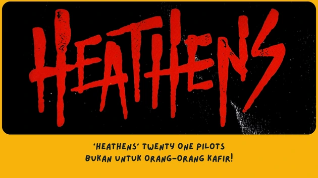 Makna Lagu Heathens Twenty One Pilots