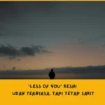 Makna Lagu less of you Keshi 