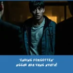 Penjelasan Ending Forgotten (2017)