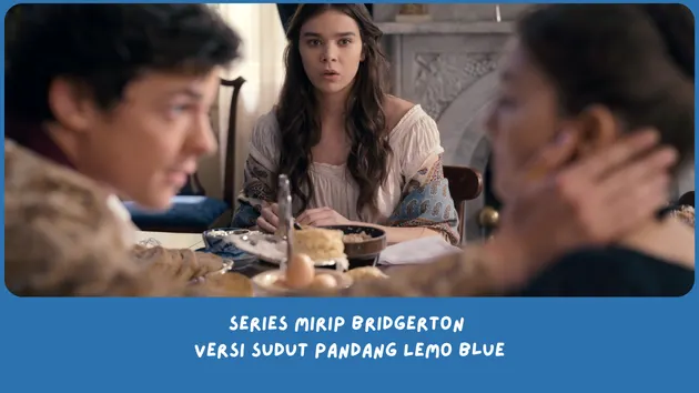 Series Mirip Bridgerton Versi Sudut Pandang Lemo Blue