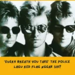 Makna Lagu Every Breath You Take The Police