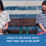 Rekomendasi Coming of Age Movies Terbaik