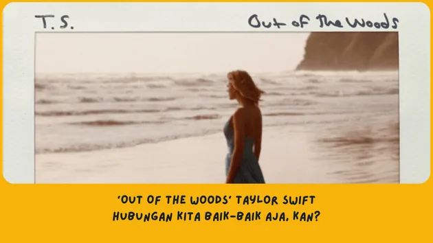 Makna Lagu Out Of The Woods Taylor Swift 