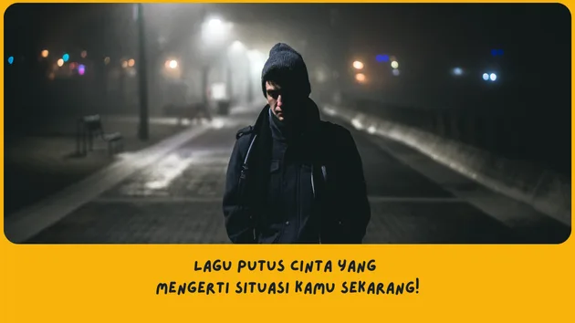 Rekomendasi lagu putus cinta beserta makna lagunya