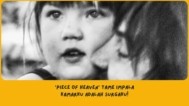 Makna Lagu Piece Of Heaven Tame Impala 