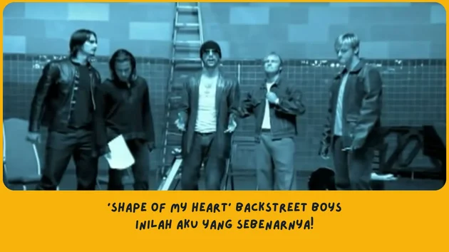 Makna Lagu Shape of My Heart Backstreet Boys 