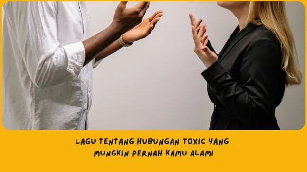 Rekomendasi lagu tentang hubungan toxic dengan makna