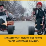Makna Lagu Stressed Out Twenty One Pilots
