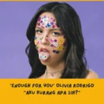 Makna lagu enough for you Olivia Rodrigo