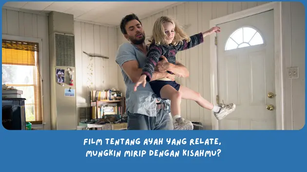 Rekomendasi film tentang ayah paling emosional dan relate