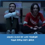 Rekomendasi series slice of life terbaik