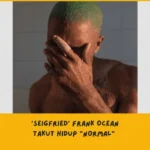 Makna lagu Seigfried Frank Ocean