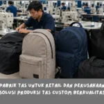 rekomendasi Pabrik Tas untuk Retail dan Perusahaan