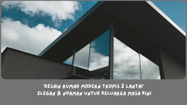 Desain Rumah Modern Tropis 2 Lantai