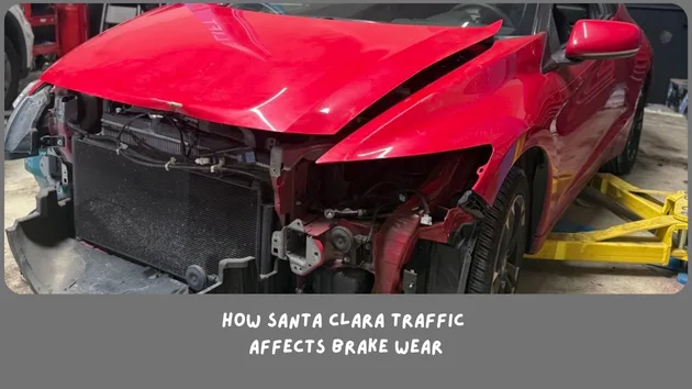 How Santa Clara Traffic Affects Brake Wear