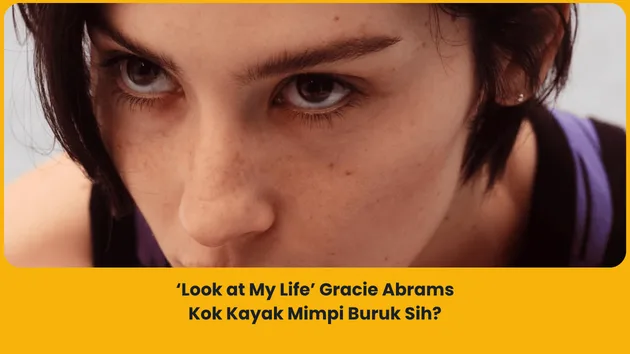 apa makna lagu Look at My Life gracie abrams