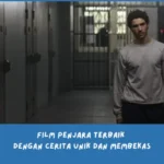 Rekomendasi Film tentang Penjara Terbaik