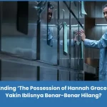 Penjelasan Ending The Possession of Hannah Grace (2018)