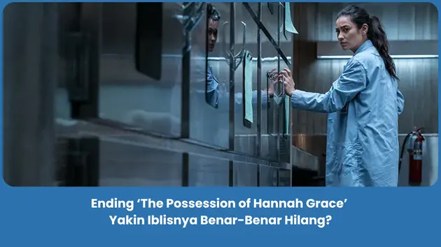 Penjelasan Ending The Possession of Hannah Grace (2018)