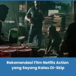 Rekomendasi Film Netflix Action terbaik