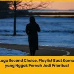 Lagu tentang Menjadi Second Choice dan jadi pelampiasan