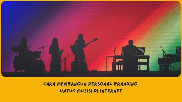 Cara Membangun Personal Branding untuk Musisi di Internet