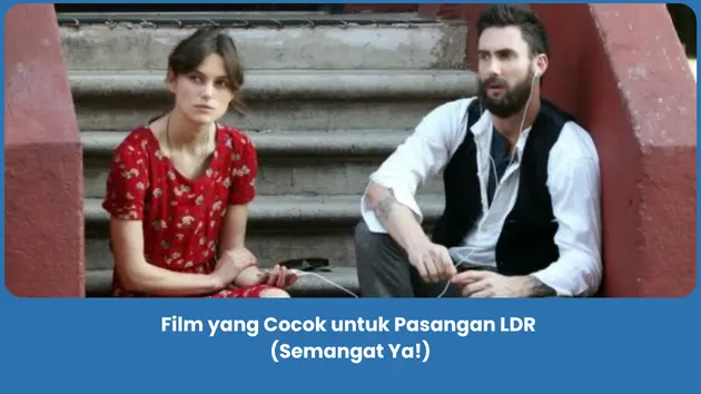 Rekomendasi film yang cocok untuk pasangan ldr terbaik