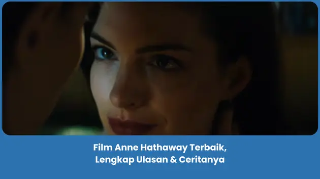 Rekomendasi film Anne Hathaway terbaik