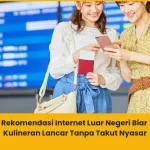 Rekomendasi Internet Luar Negeri Biar Kulineran Lancar Tanpa Takut Nyasar